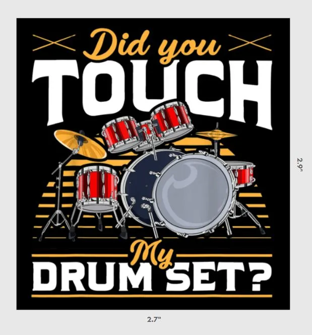Did You Touch My Drum Set? Sticker