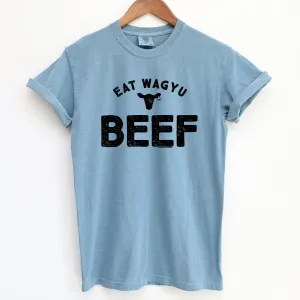 Eat Wagyu Beef ComfortWash/ComfortColor T-Shirt (S-4XL) - Multiple Colors!