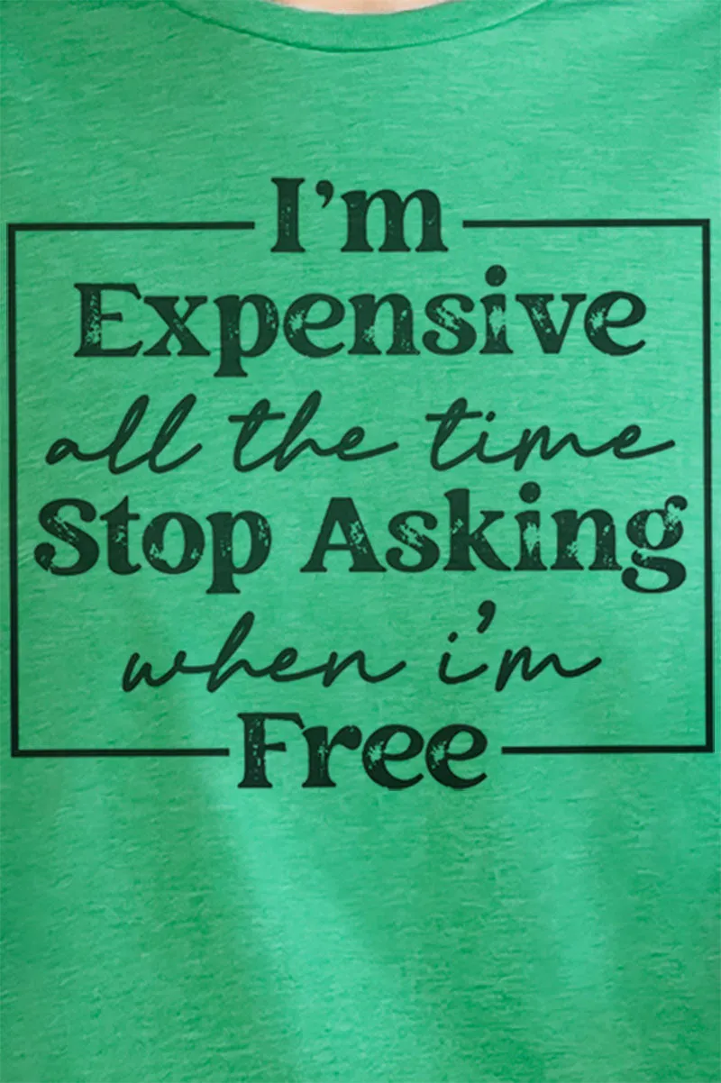 Expensive All The Time Softstyle Adult T-Shirt