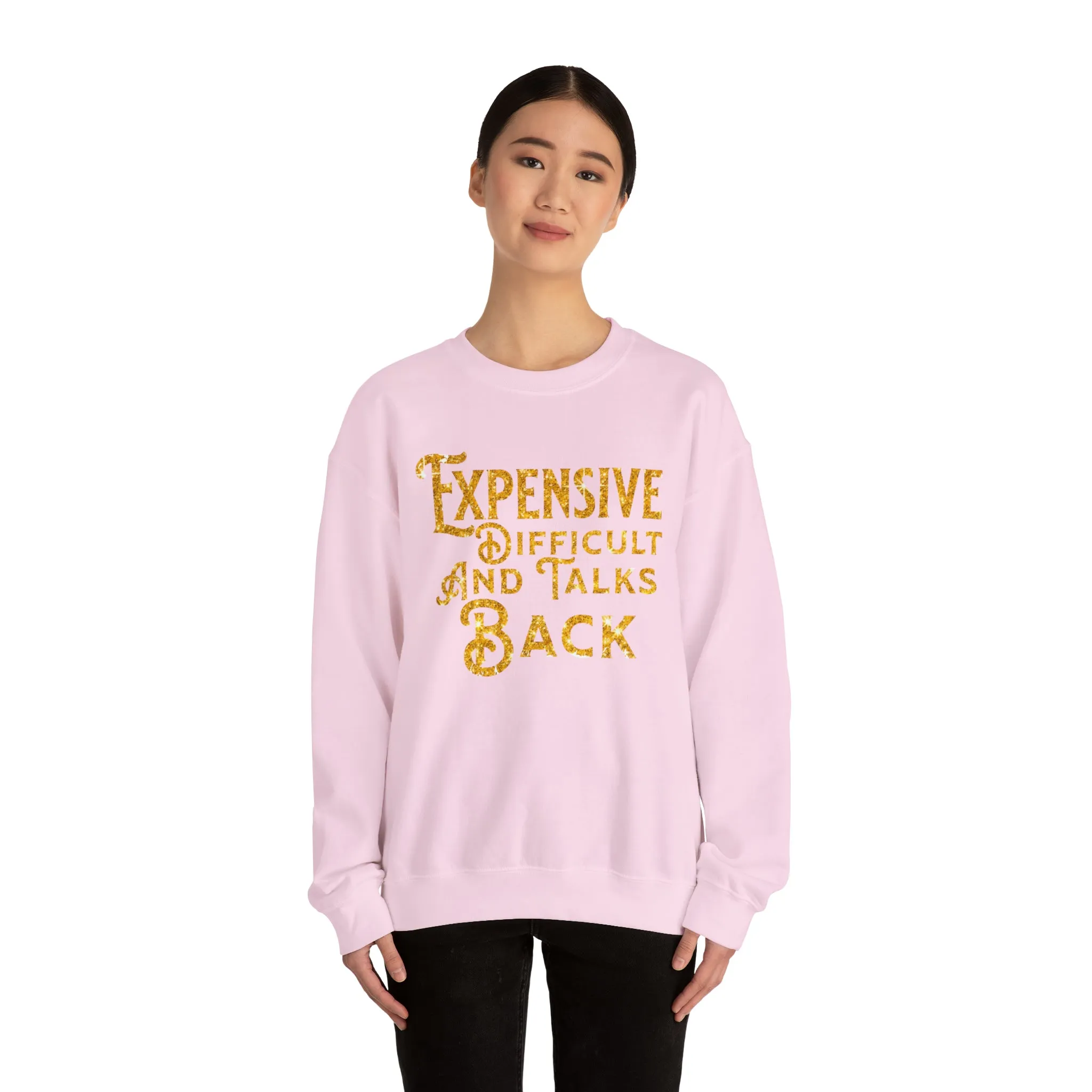 EXPENSIVE DIFFICULT AND TALKS BACK  - Heavy Blend™ Crewneck Sweatshirt - 11 Colors - Sizes to 3XL