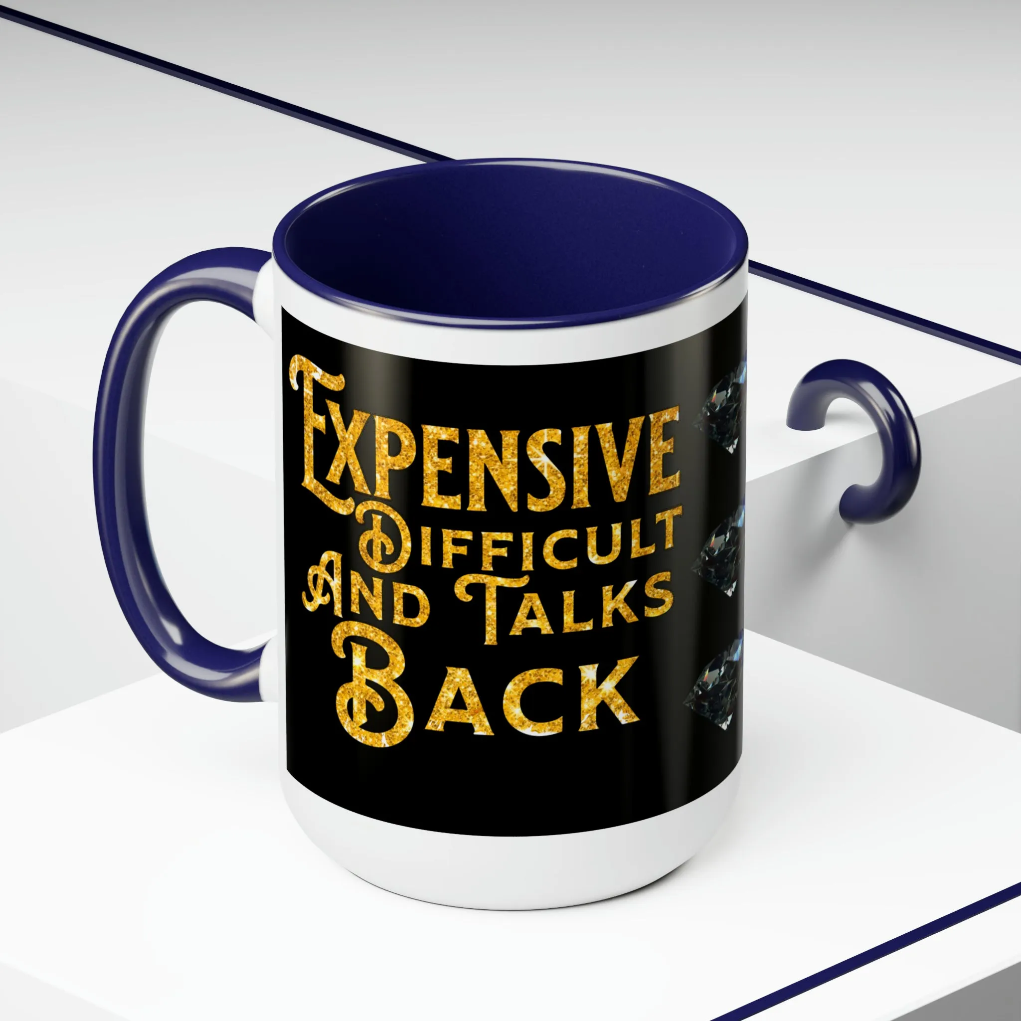 EXPENSIVE DIFFICULT AND TALKS BACK - Two-Tone Coffee Mug - 15oz - 5 Color Options