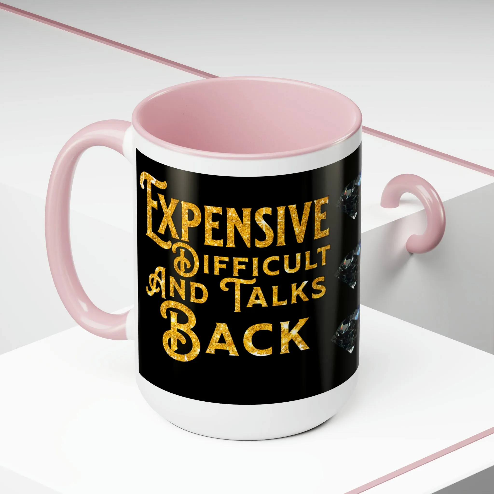 EXPENSIVE DIFFICULT AND TALKS BACK - Two-Tone Coffee Mug - 15oz - 5 Color Options