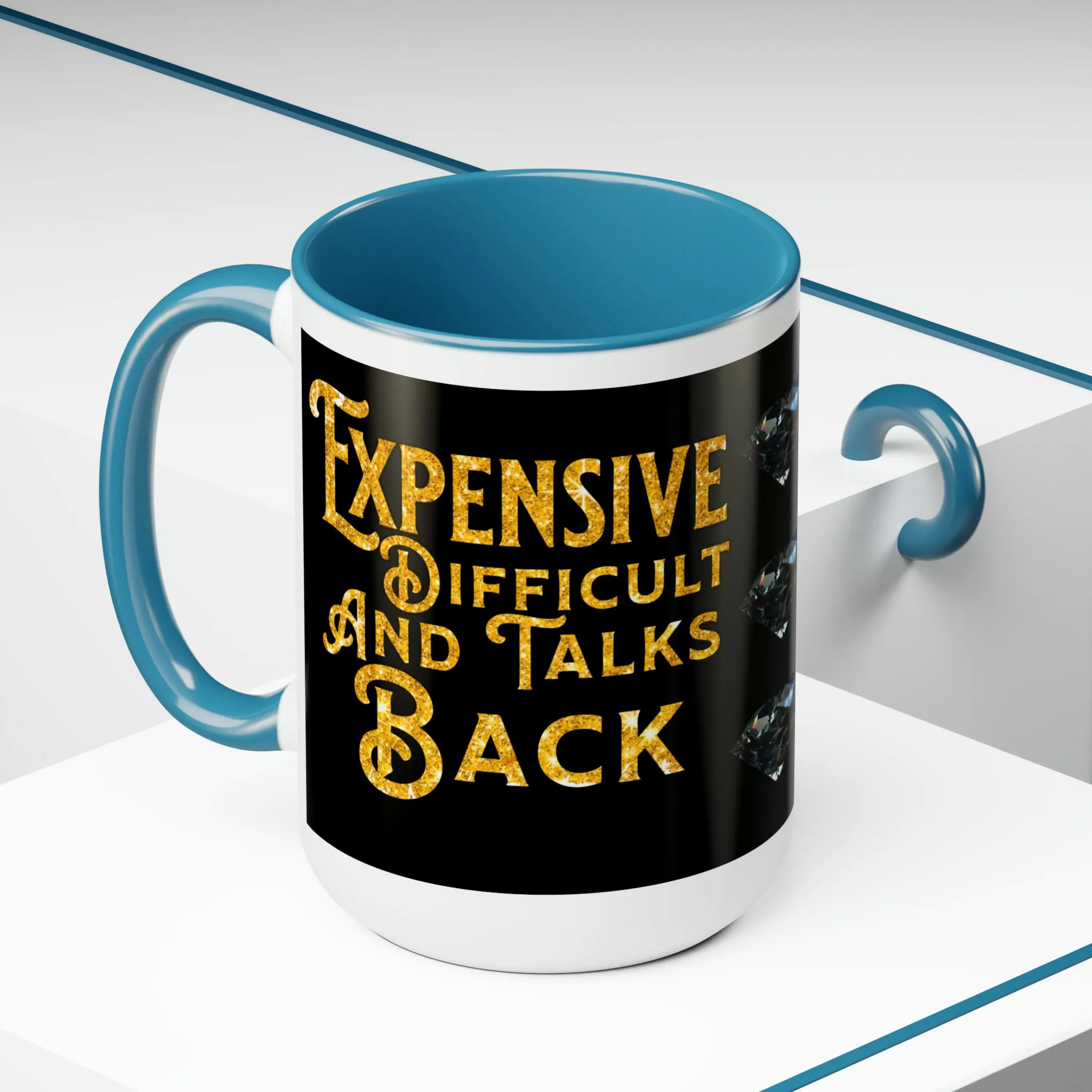 EXPENSIVE DIFFICULT AND TALKS BACK - Two-Tone Coffee Mug - 15oz - 5 Color Options