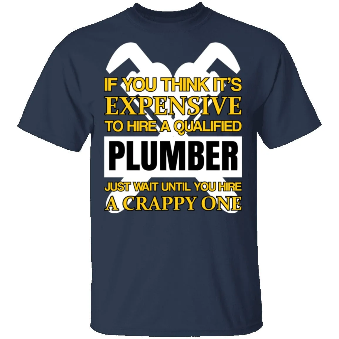 Expensive Qualified Plumber T-Shirt
