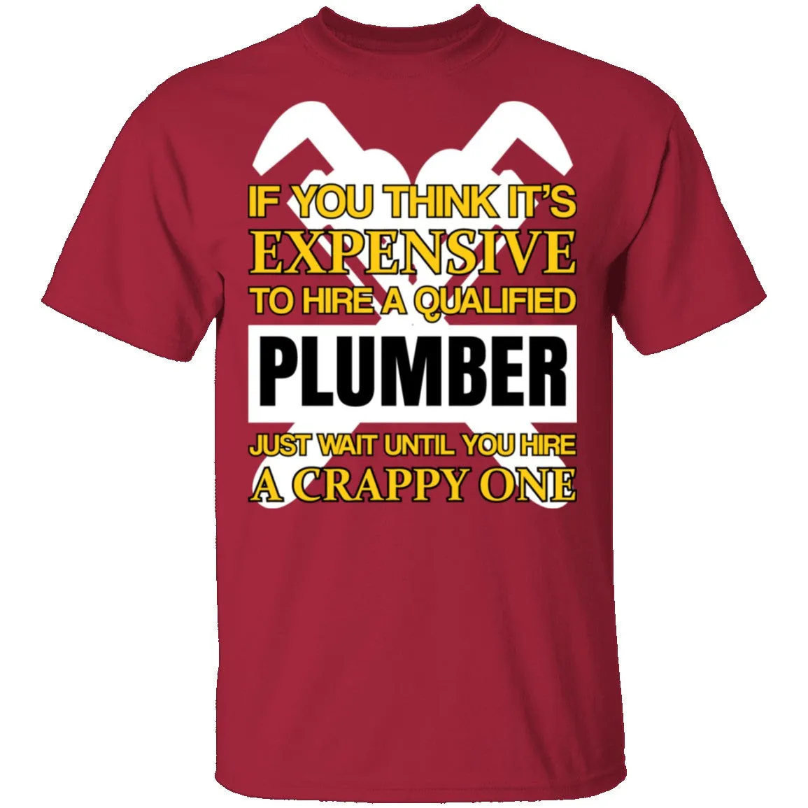 Expensive Qualified Plumber T-Shirt