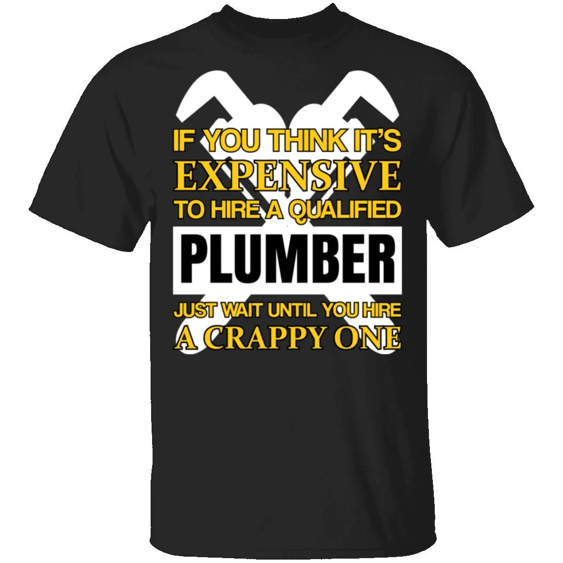 Expensive Qualified Plumber T-Shirt