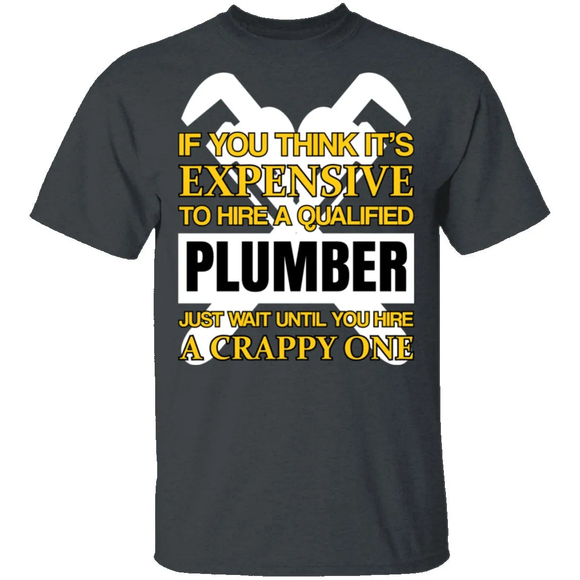 Expensive Qualified Plumber T-Shirt