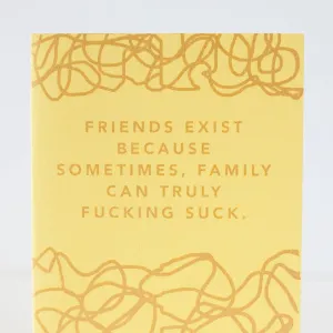 family sucks and friends are awesome greeting card for friends, funny sympathy car