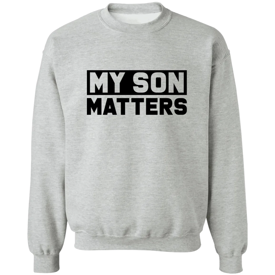 My Son Matters Unisex Sweatshirt