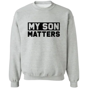 My Son Matters Unisex Sweatshirt