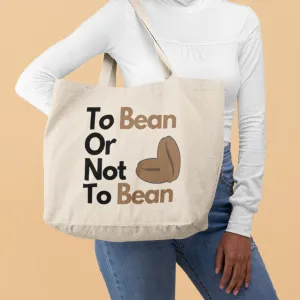"To Bean Or Not To Bean" Canvas Tote