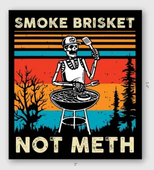 Smoke Brisket, Not Meth Sticker