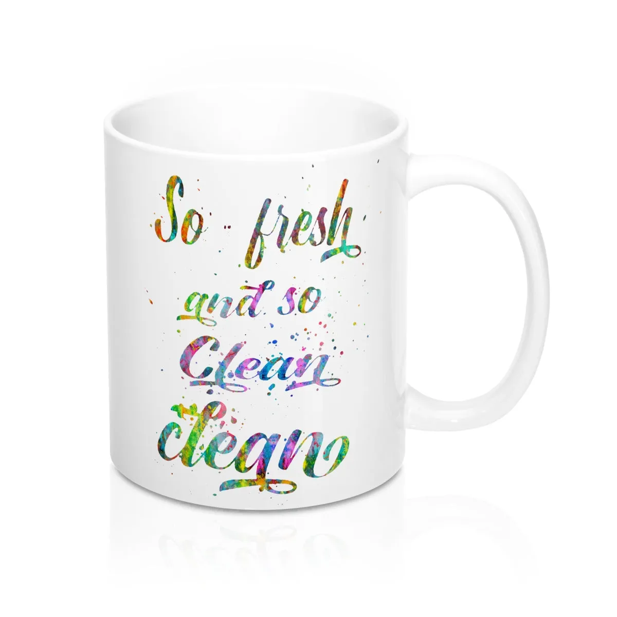 So fresh And So Clean Clean Quote Mug