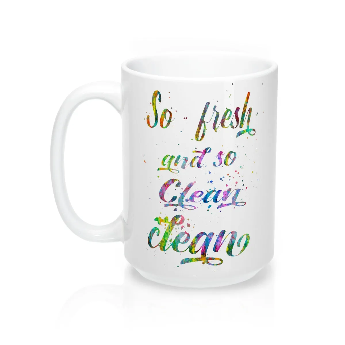 So fresh And So Clean Clean Quote Mug