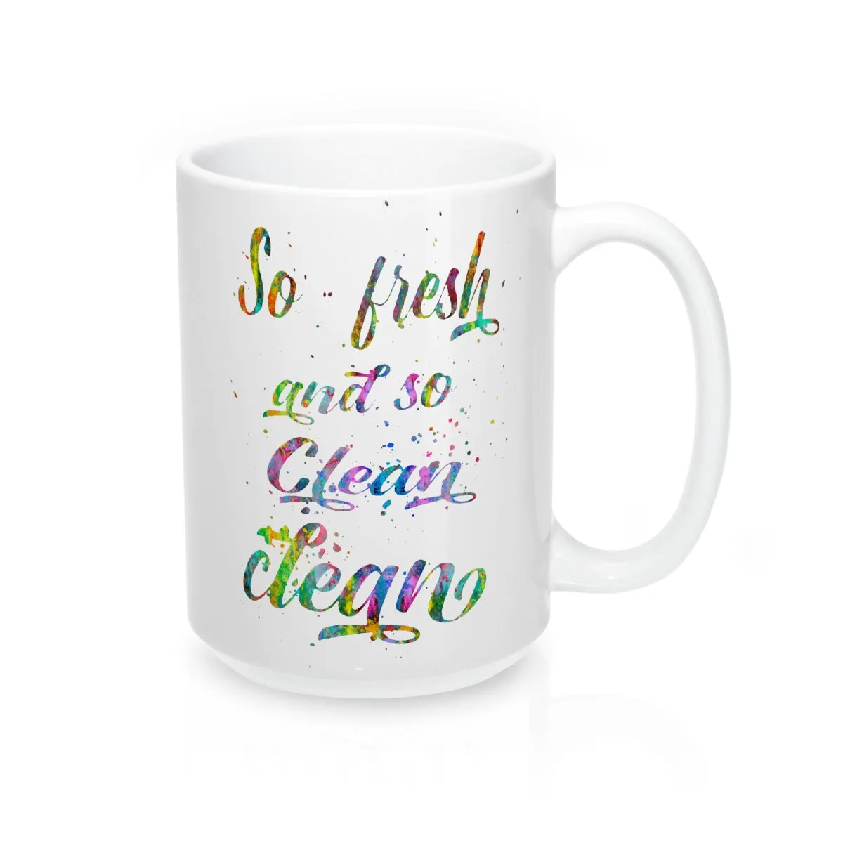 So fresh And So Clean Clean Quote Mug