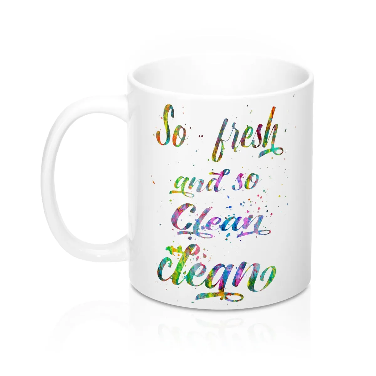 So fresh And So Clean Clean Quote Mug