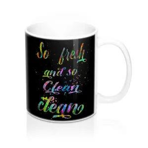 So fresh And So Clean Clean Quote Mug